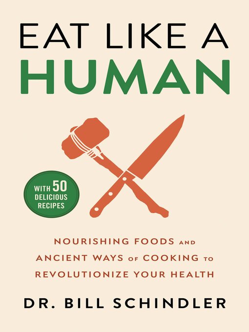 Title details for Eat Like a Human by Dr. Bill Schindler - Available
